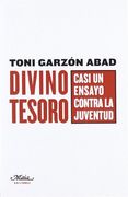 Divino tesoro: Casi un ensayo contra la juventud (Claves para comprender la sociedad)