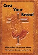 Cast Your Bread: Bible Studies for the Busy Leader (en Inglés)