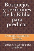 Bosquejos y sermones de la Biblia para predicar: Temas cristianos para predicar