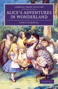 Alice's Adventures in Wonderland (Cambridge Library Collection - Fiction and Poetry) 