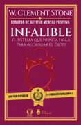 Infalible. El Sistema que nunca falla para alcanzar el éxito