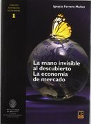 Mano Invisible al Descubierto, la - la Economia de Mercado