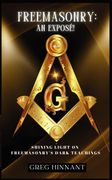 Freemasonry: An Exposé! Shining Light on Freemasonry's Dark Teachings (en Inglés)