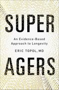 Super Agers: An Evidence-Based Approach to Longevity (en Inglés)