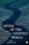 Rivers of the Unspoilt World (en Inglés)