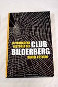La Verdadera Historia del Club Bilderberg