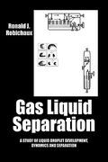 gas liquid separation: liquid droplet development dynamics and separation (en Inglés)