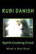 Spirit Cooking Crock: What's Not Real (en Inglés)
