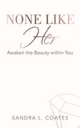None Like Her: Awaken the Beauty Within You (en Inglés)