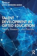Talent Development in Gifted Education: Theory, Research, and Practice 
