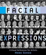 Facial Expressions: A Visual Reference for Artists 