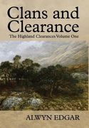Clans and Clearance: The Highland Clearances Volume One (en Inglés)