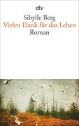 Vielen Dank für das Leben: Roman (en Alemán)
