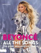 Beyoncé all the Songs: The Story Behind Every Track (en Inglés)
