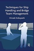 Techniques for Ship Handling and Bridge Team Management (en Inglés)