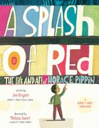 A Splash of Red: The Life and art of Horace Pippin (en Inglés)