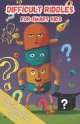 Difficult Riddles for Smart Kids: Puzzles help develop intelligence and knowledge in children