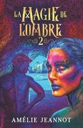La Magie de l'Ombre: Partie 2 (anciennement: Le Songe de l'Innocence) (en Francés)