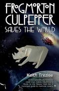 Frogmorton Culpepper Saves the World (en Inglés)