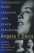 Blues Legacies and Black Feminism: Gertrude "Ma" Rainey, Bessie Smith and Billie Holiday (en Inglés)