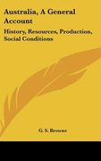 australia, a general account: history, resources, production, social conditions