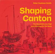 Shaping Canton: The Mountains are High and the Emperor far Away (en Inglés)