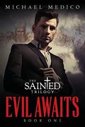 "Evil Awaits": Book one of the Sainted Trilogy