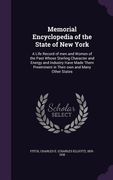 Memorial Encyclopedia of the State of New York: A Life Record of men and Women of the Past Whose Sterling Character and Energy and Industry Have Made