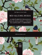 Más allá del duelo. Acompañamiento psicológico para el duelo desde la Terapia de Aceptación y Compromiso