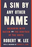 A sin by any Other Name: Reckoning With Racism and the Heritage of the South 
