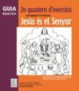 Guia Didàctica 2n Quadern D'exercicis Corresponent al Catecisme Jesús és el Senyor