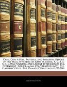 crim. con: a full, faithful, and impartial report of the trial, wherein sir john m. doyle, k. c. b. & k. t. s. was plaintiff, and (en Inglés)