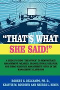 that's what she said! a guide to using "the office" to demonstrate management parables, organizational behavior and human resource management topics i (en Inglés)