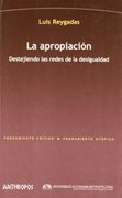 La Apropiación. Destejiendo las Redes de la Desigualdad (Pensamiento Critico