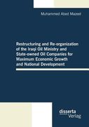 restructuring and re-organization of the iraqi oil ministry and state-owned oil companies for maximum economic growth and national development