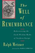 The Well of Remembrance: Rediscovering the Earth Wisdom Myths of Northern Europe (en Inglés)