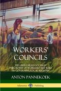Workers' Councils: The Libertarian Socialist Philosophy of Workers' Self-Rule in Governing Local Regions (en Inglés)