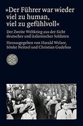 »Der Führer war Wieder Viel zu Human, Viel zu Gefühlvoll«: Der Zweite Weltkrieg aus der Sicht Deutscher und Italienischer Soldaten (en Alemán)