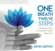 One Breath, Twelve Steps: A Buddhist Path to Recovery From Addiction (Audiolibro)