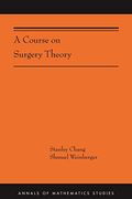 A Course on Surgery Theory: (Ams-211) (Annals of Mathematics Studies, 390)