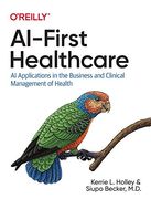 Ai-First Healthcare: Ai Applications in the Business and Clinical Management of Health (en Inglés)