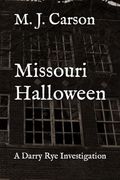 Missouri Halloween: A Darry rye Investigation