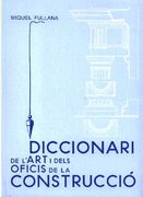 Diccionari de l art i Dels Oficis de la Construccio (in Catalan)