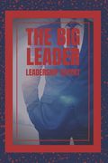 The Big Leader: LEADERSHIP EXPERT: The great book that every leader should have! Powerful teachings of LEADERSHIP! (en Inglés)