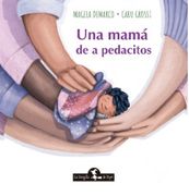Una mamá de a pedacitos (en Español (O Castellano))