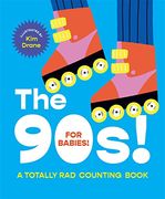 The 90S! For Babies! A Totally rad Counting Book 