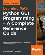 Python gui Programming - a Complete Reference Guide: Develop Responsive and Powerful gui Applications With Pyqt and Tkinter (en Inglés)