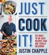 Just Cook It! 145 Built-To-Be-Easy Recipes That are Totally Delicious 
