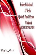 Positive Motivational FOR POSITIVE LIVING: 52 Weeks Quotes & Plans of Action Workbook (en Inglés)