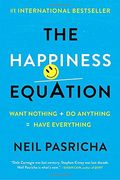 The Happiness Equation: Want Nothing + do Anything=Have Everything (en Inglés)